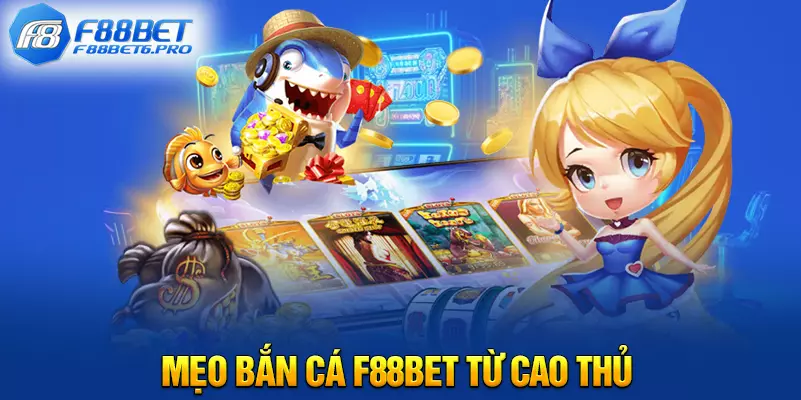 Mẹo bắn cá F88BET từ cao thủ 