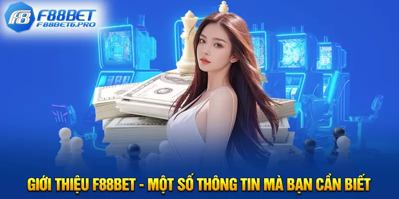 Giới Thiệu F88BET - Một số thông tin mà bạn cần biết