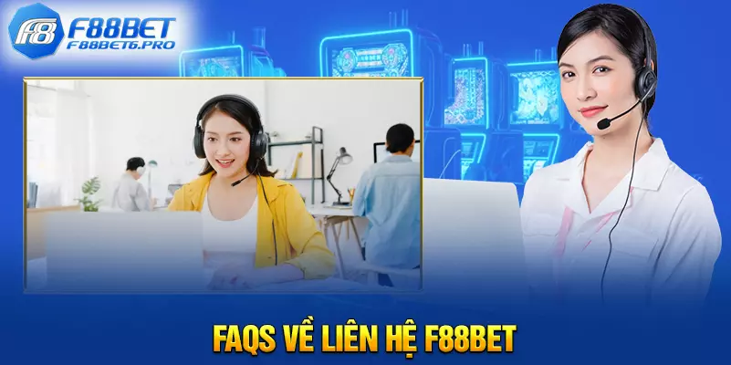 FAQs về liên hệ F88BET