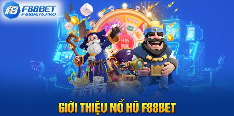 Giới thiệu nổ hũ F88BET