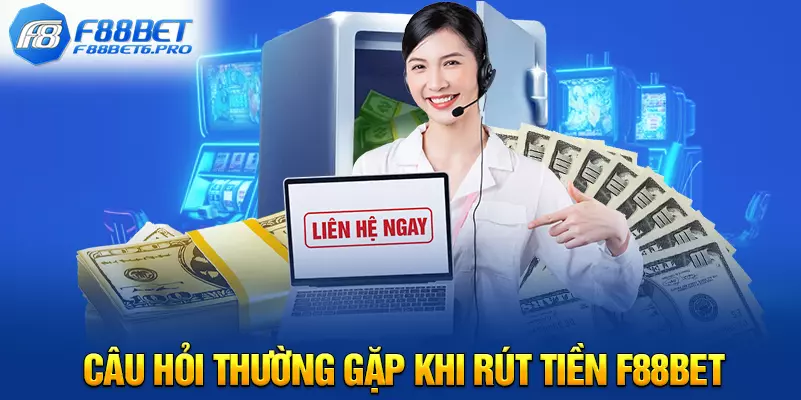 Câu hỏi thường gặp khi rút tiền F88BET