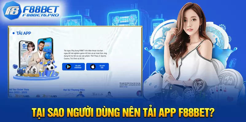 Tại sao người dùng nên tải app F88BET?