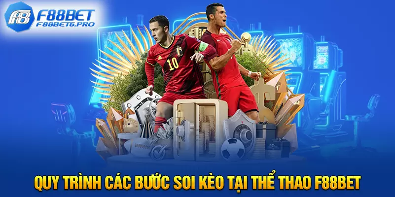 Quy trình các bước soi kèo tại thể thao F88BET