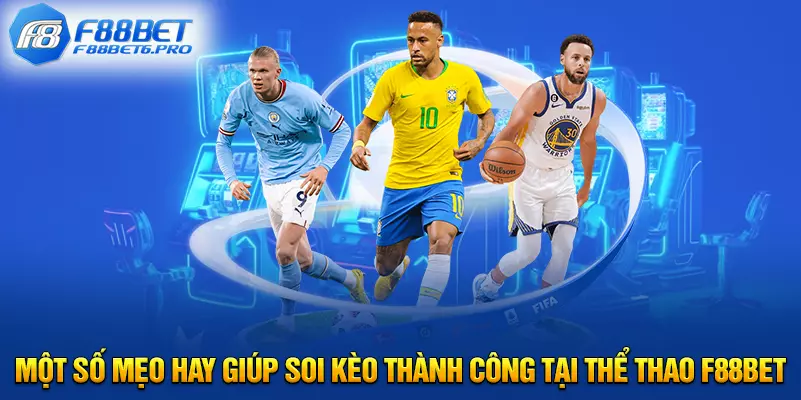 Một số mẹo hay giúp soi kèo thành công tại thể thao F88BET