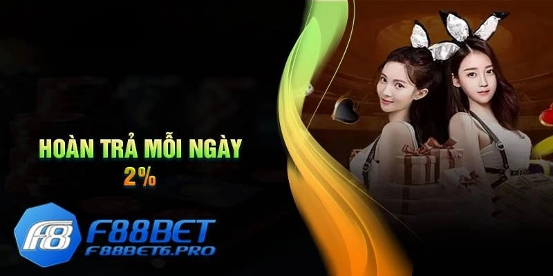 Hoàn trả tức thời 2% không giới hạn - Khuyến Mãi F88BET