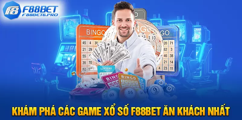 Khám phá các game xổ số F88BET ăn khách nhất